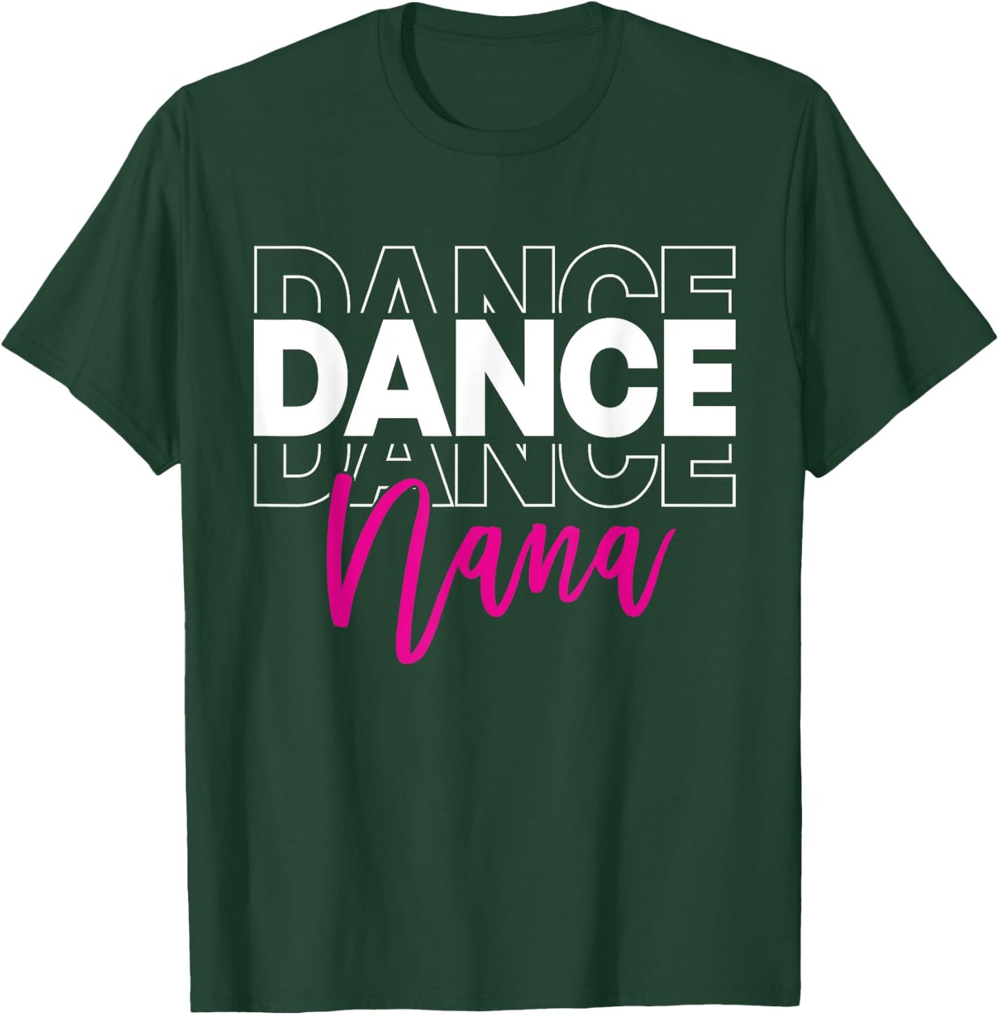 Dance Nana Dancing Nana Life Girls Women Dancer Cute T-Shirt - T-Shirt | Forest