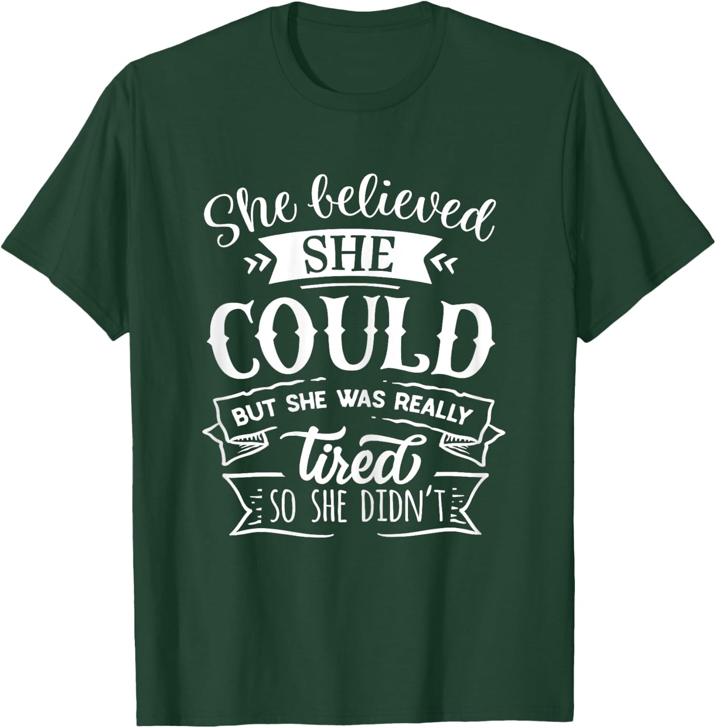 She Believed She Could But She Was Really Tired... T-Shirt - T-Shirt | Forest