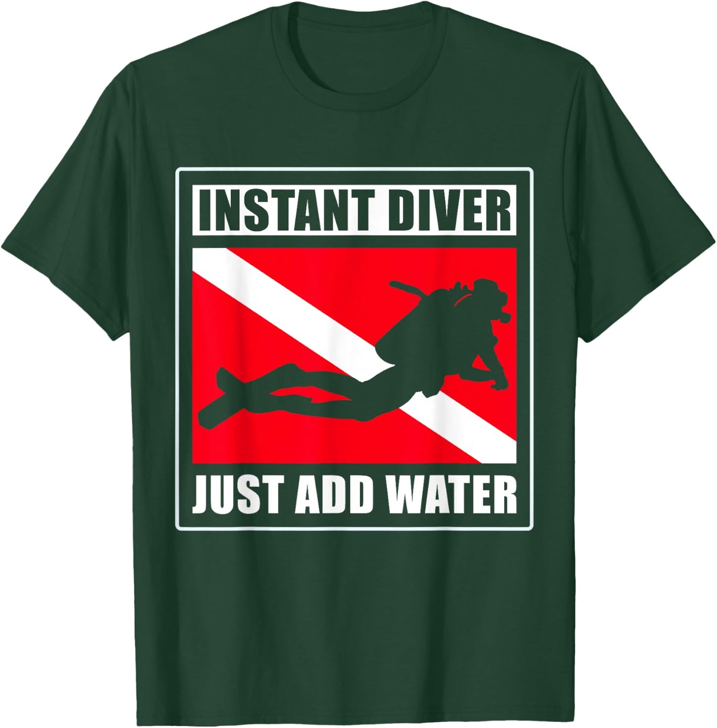 Instant Diver Just Add Water Scuba Diving Diver T-Shirt - T-Shirt | Forest