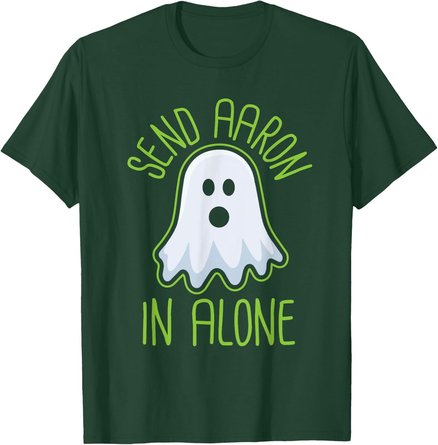 Paranormal Ghost Hunting - Send Aaron in Alone - Halloween T-Shirt - T-Shirt | Forest