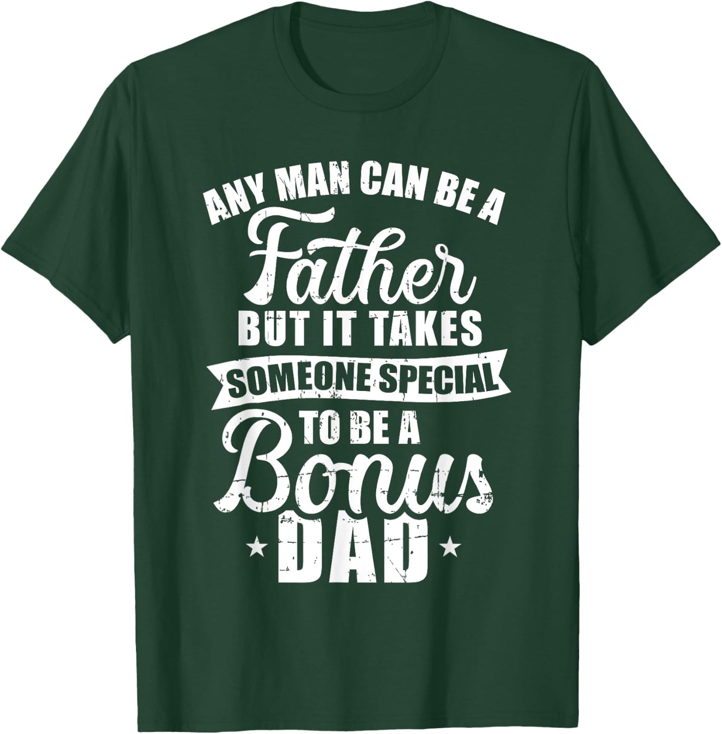 Any man can be a father but someone special bonus dad T-Shirt - T-Shirt | Forest