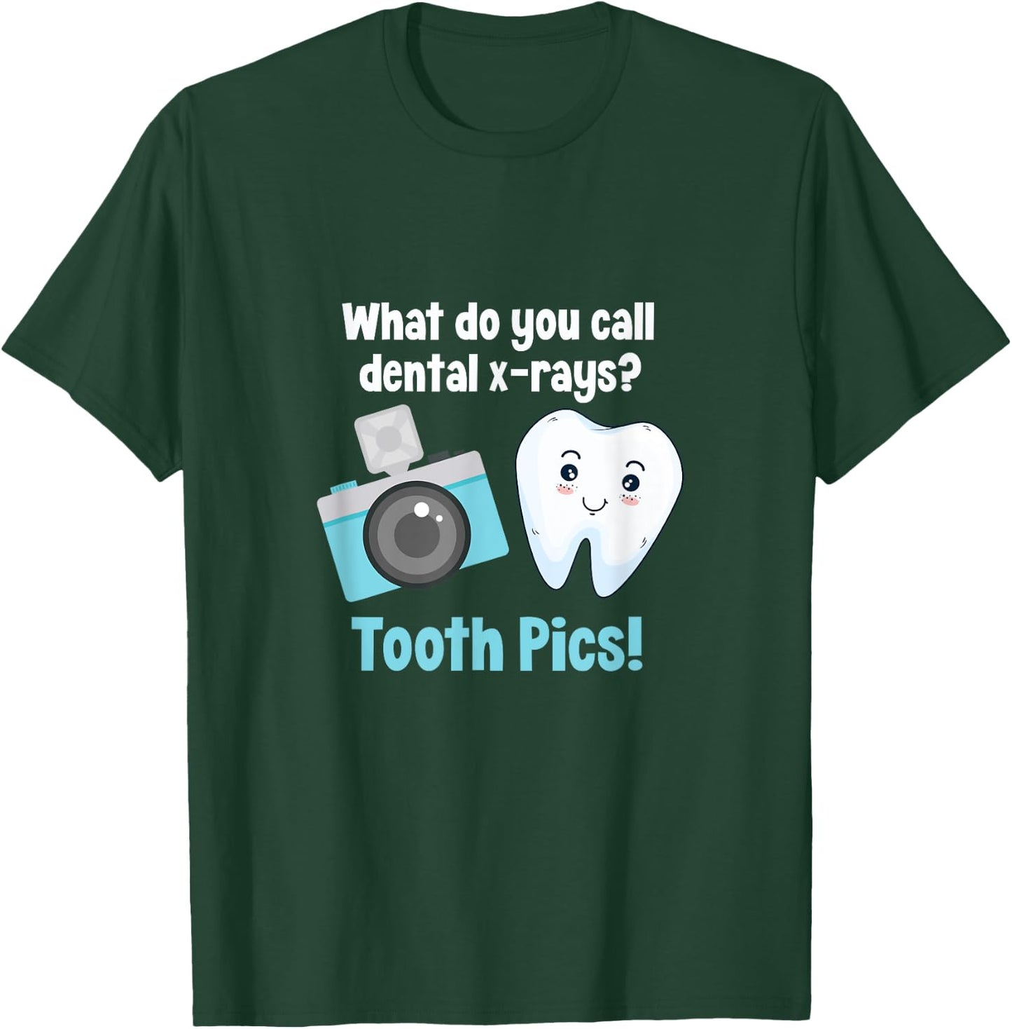 Dental Dentist What Do You Call Dental X-Rays? Tooth Pics T-Shirt - T-Shirt | Forest