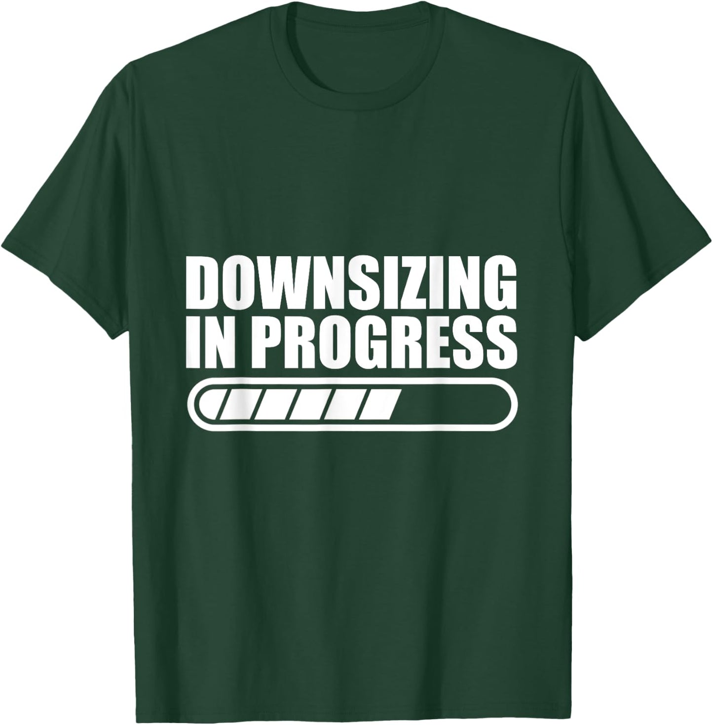 Downsizing In Progress T-Shirt - T-Shirt | Forest
