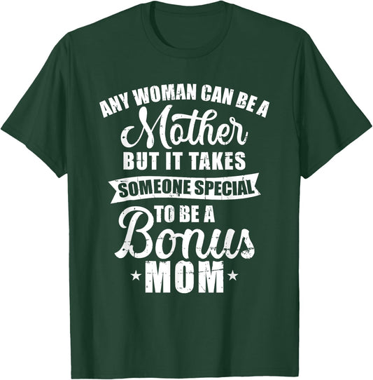Any woman can be a mother but someone special bonus mom T-Shirt - T-Shirt | Forest