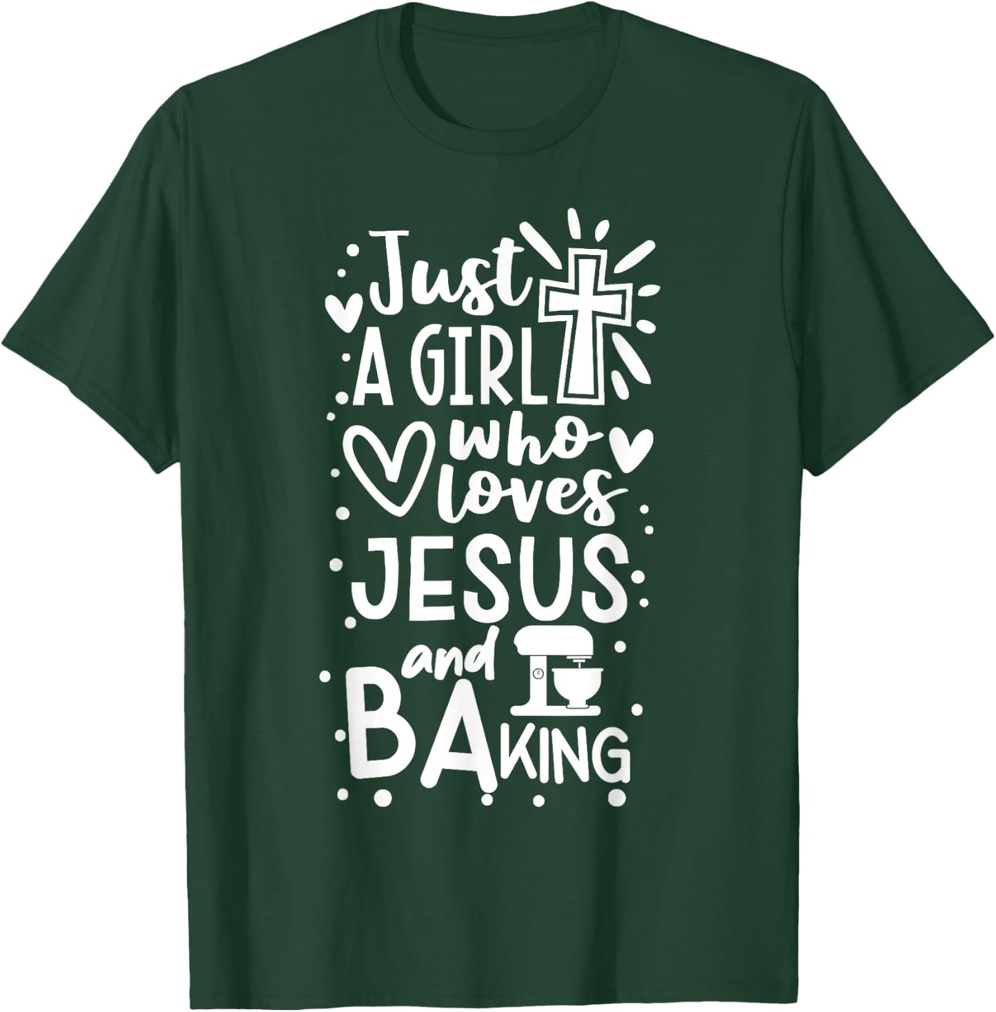 Just A Girl Who Loves Jesus And Baking - Funny Christian T-Shirt - T-Shirt | Forest