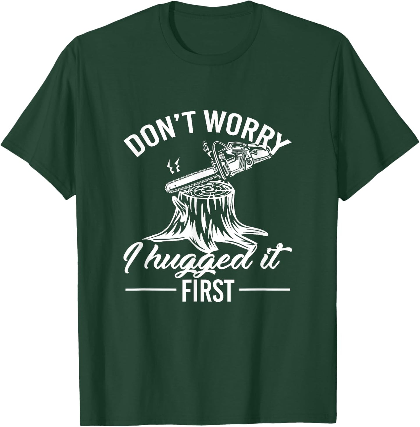 Dont Worry I Hugged It First Lumberjack T-Shirt - T-Shirt | Forest