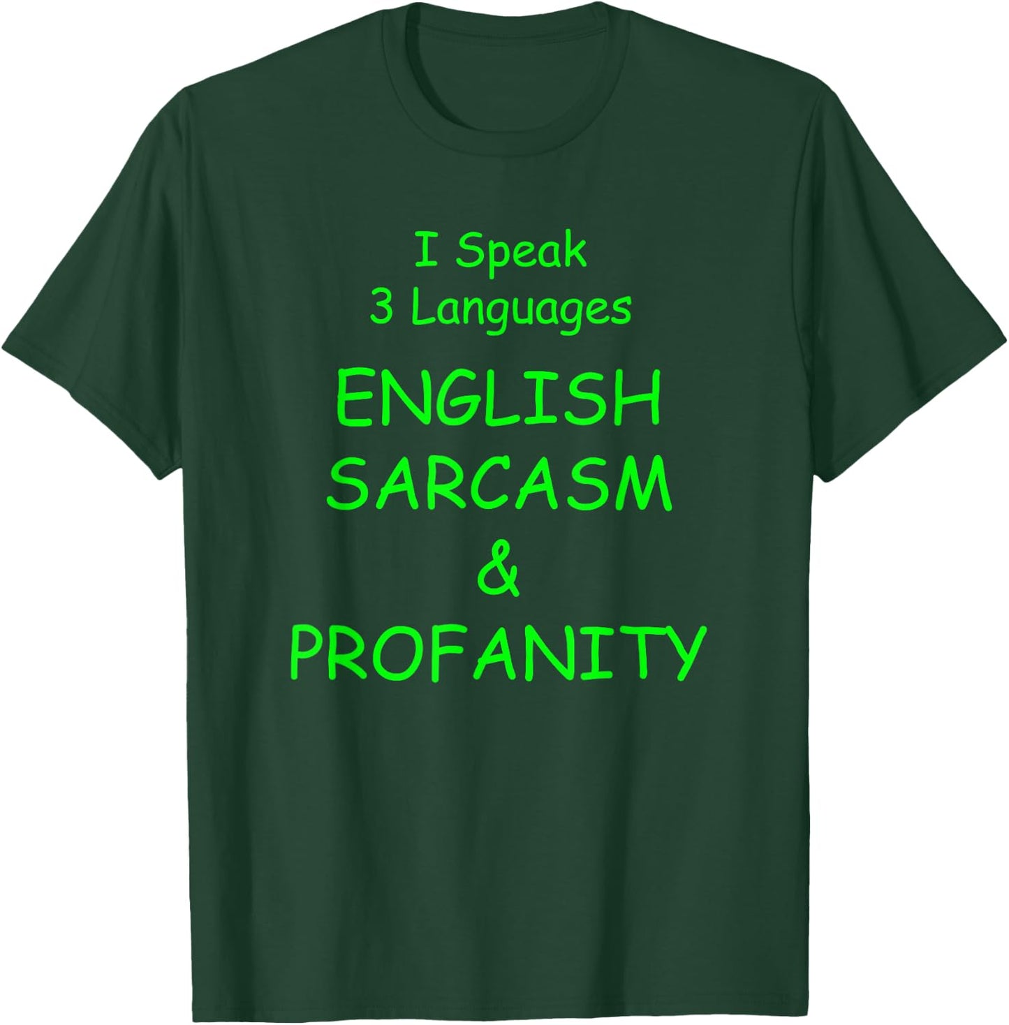 I Speak 3 Languages English Sarcasm & Profanity Funny Design T-Shirt - T-Shirt | Forest