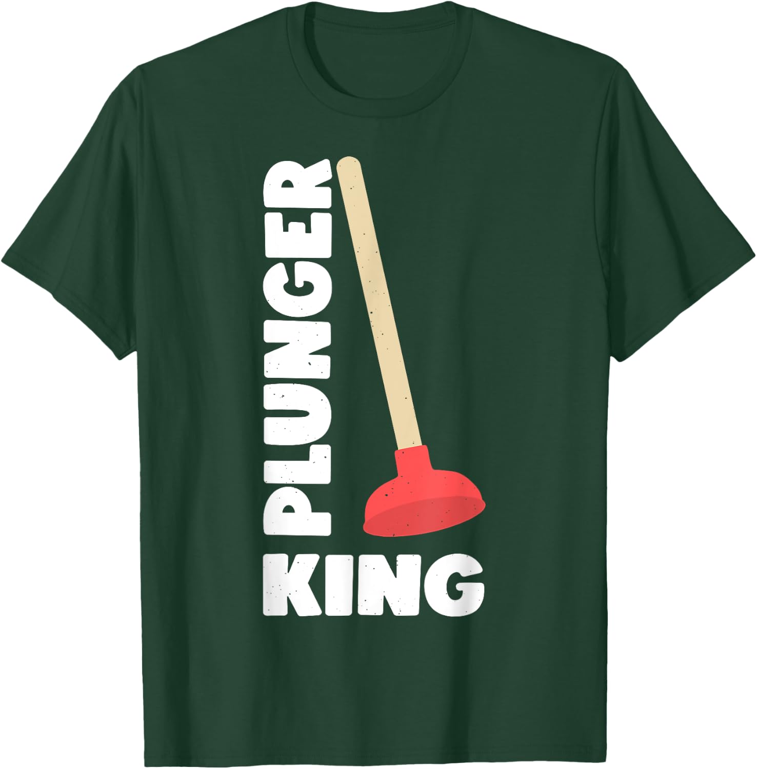 Plunger King Funny Plumber T-Shirt - T-Shirt | Forest