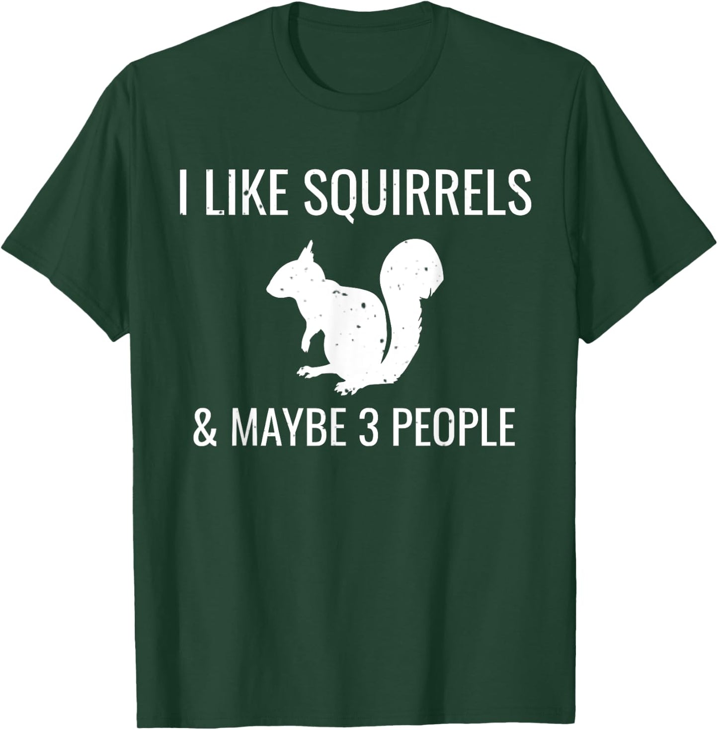 I Like Squirrels & Maybe 3 People Cute Funny Animal T-Shirt - T-Shirt | Forest