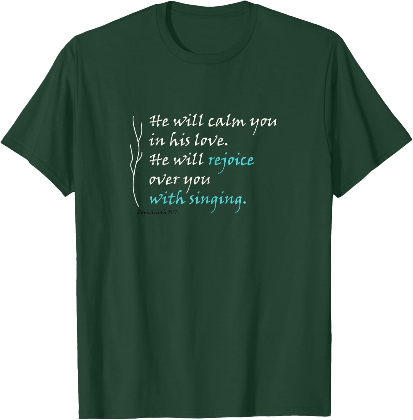 He Will Rejoice Over You With Singing T-Shirt - T-Shirt | Forest