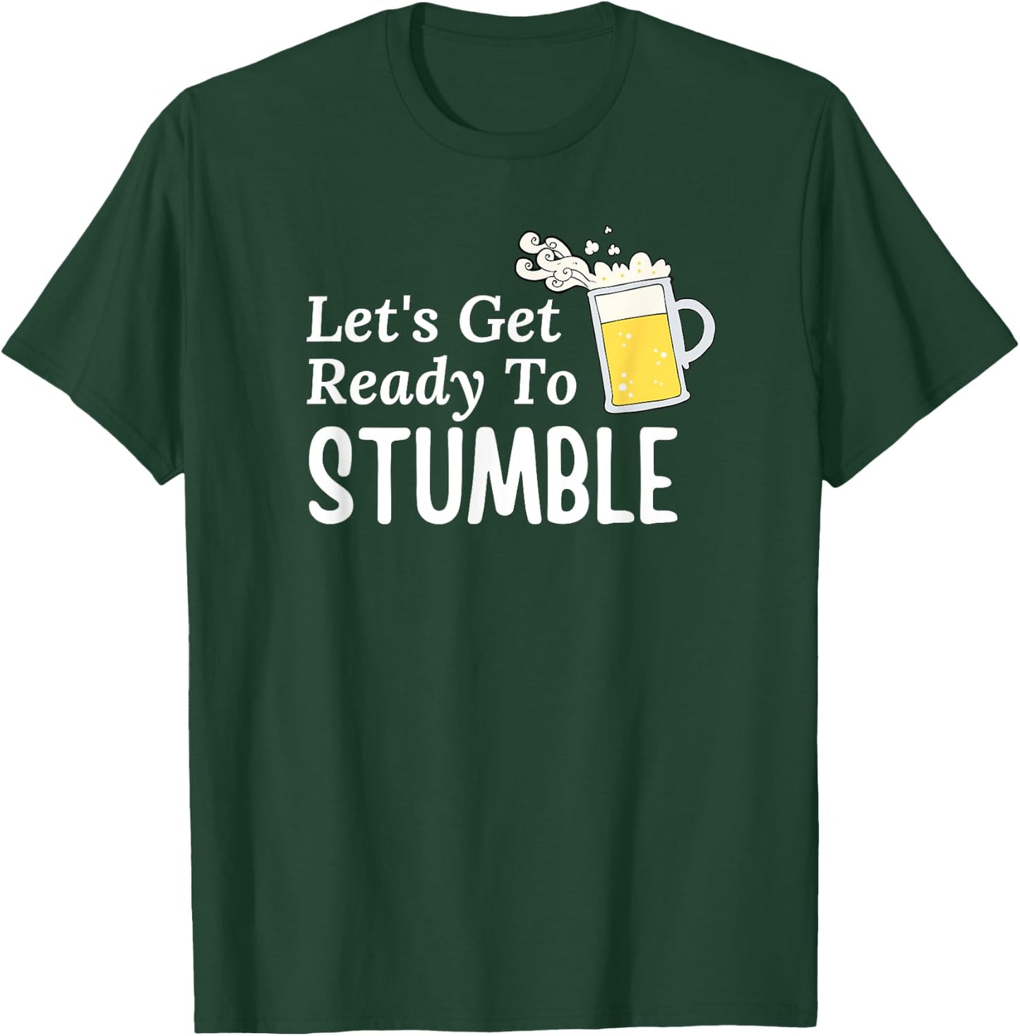 Let's Get Ready To Stumble T-Shirt - T-Shirt | Forest