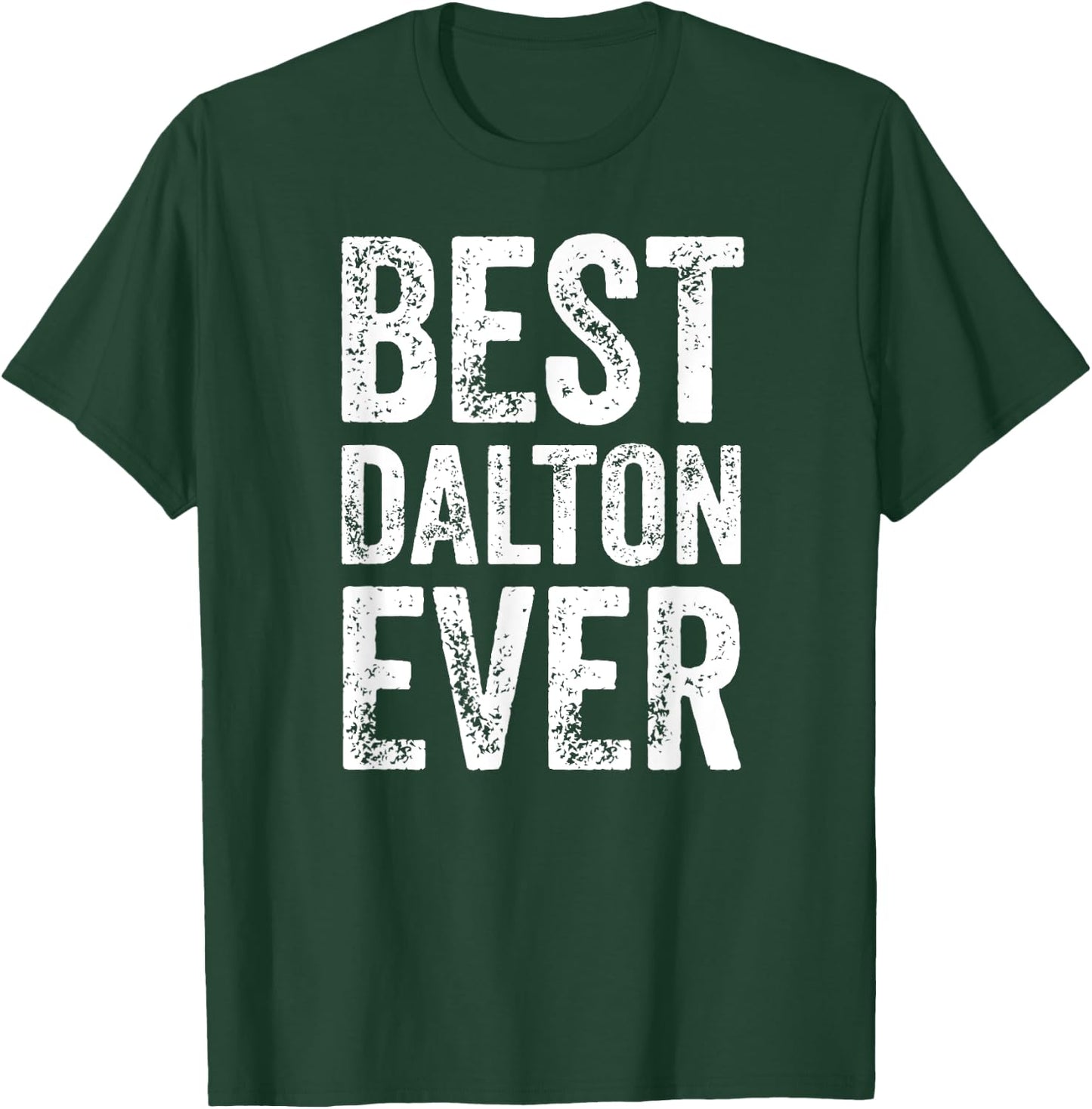 Best Dalton Ever Shirt Funny Personalized First Name Dalton T-Shirt - T-Shirt | Forest