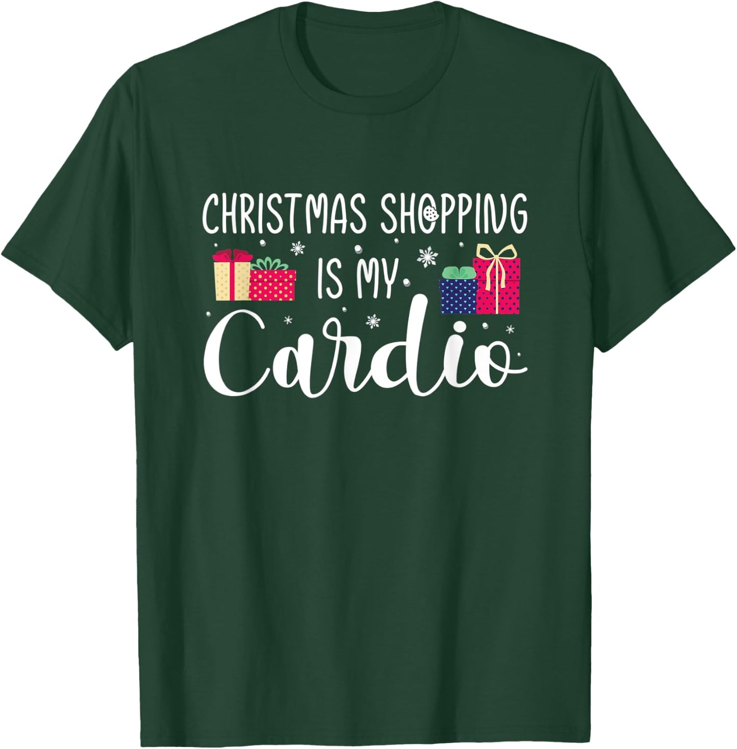 Christmas Shopping Is My Cardio Holiday Gifts Xmas Humor T-Shirt - T-Shirt | Forest