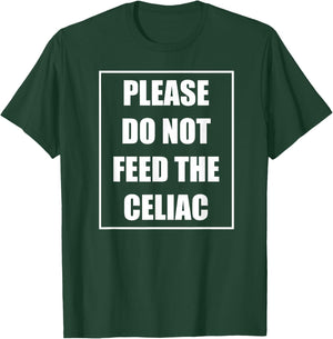 Celiac Disease Funny Please Do Not Feed The Celiac T-Shirt - T-Shirt | Forest