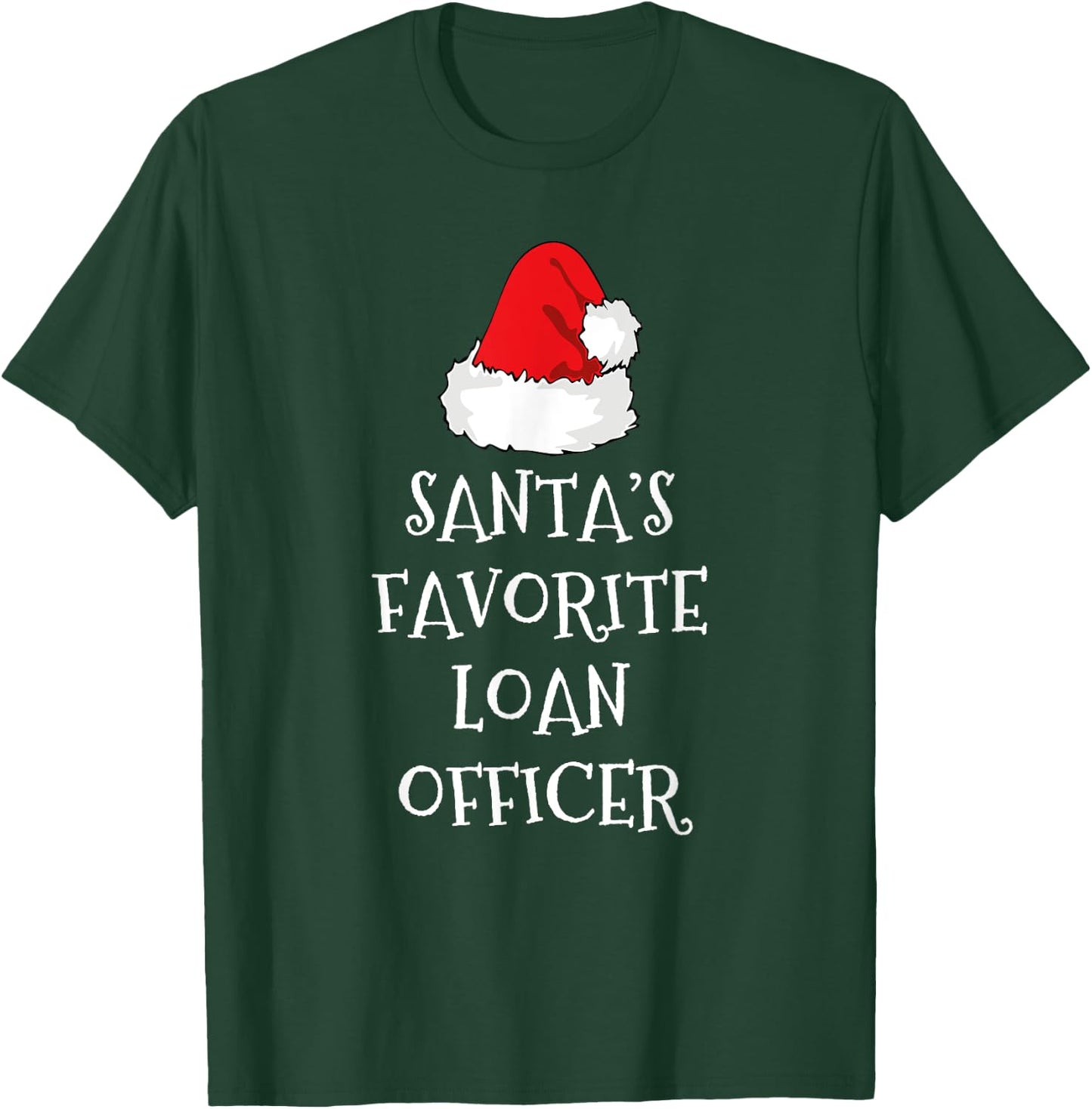 Santa's Favorite Loan Officer Christmas Hat Funny Xmas T-Shirt - T-Shirt | Forest