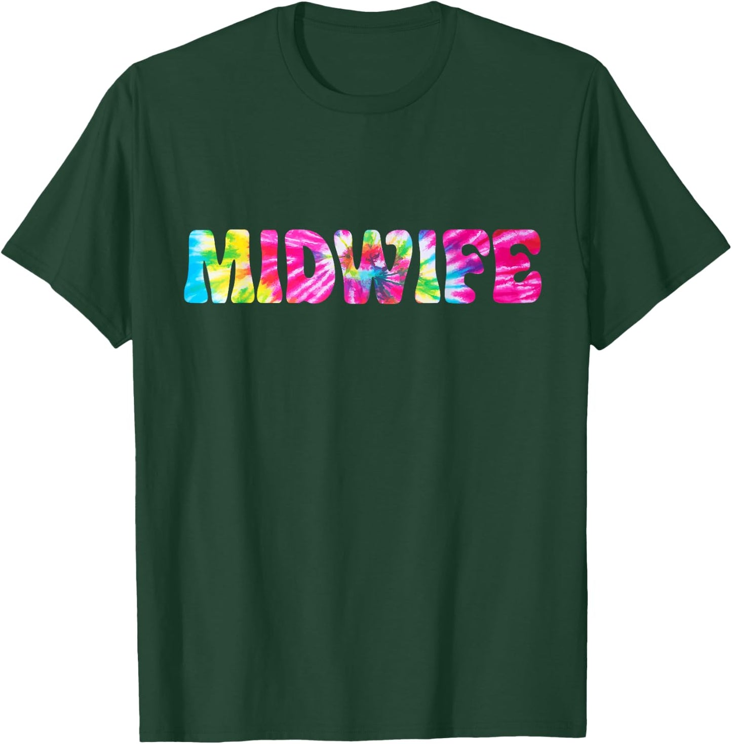 Midwife Tie Dye Midwife Nurse Appreciation T-Shirt - T-Shirt | Forest
