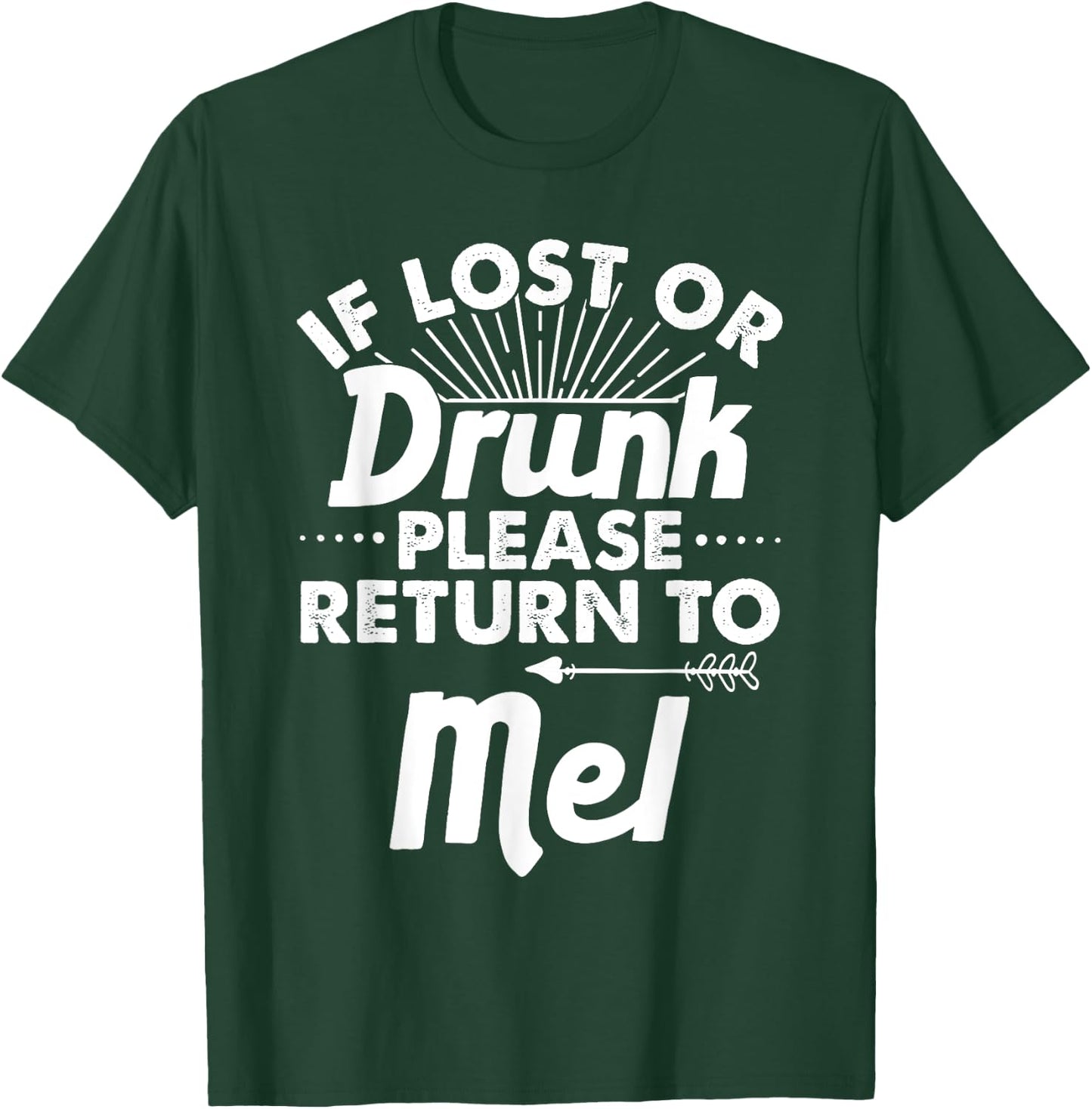 If Lost Or Drunk Please Return To MEL Gift Name Men T-Shirt - T-Shirt | Forest