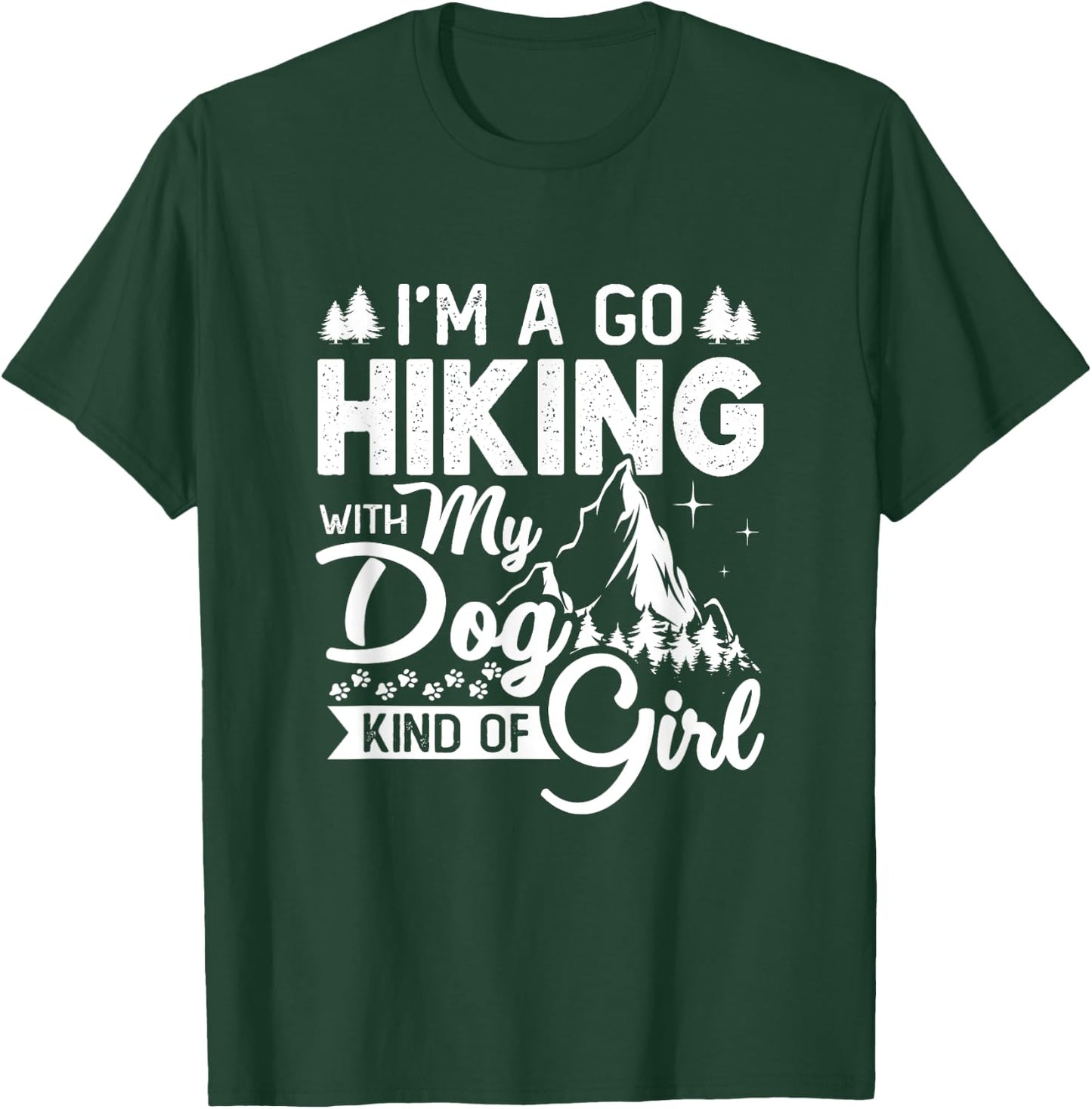 I'm A Go Hiking With My Dog Kind Of Girl Outdoor Hiker Gift T-Shirt - T-Shirt | Forest