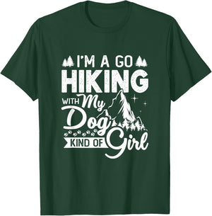 I'm A Go Hiking With My Dog Kind Of Girl Outdoor Hiker Gift T-Shirt - T-Shirt | Forest