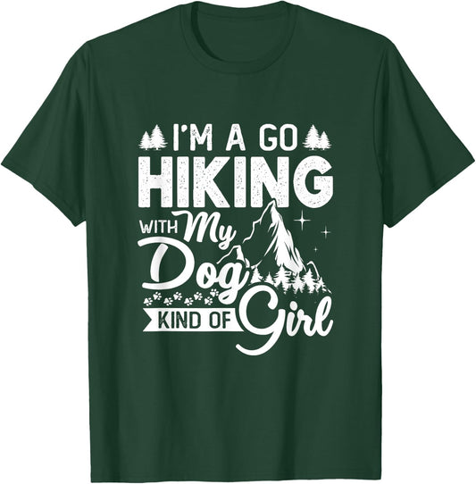 I'm A Go Hiking With My Dog Kind Of Girl Outdoor Hiker Gift T-Shirt - T-Shirt | Forest