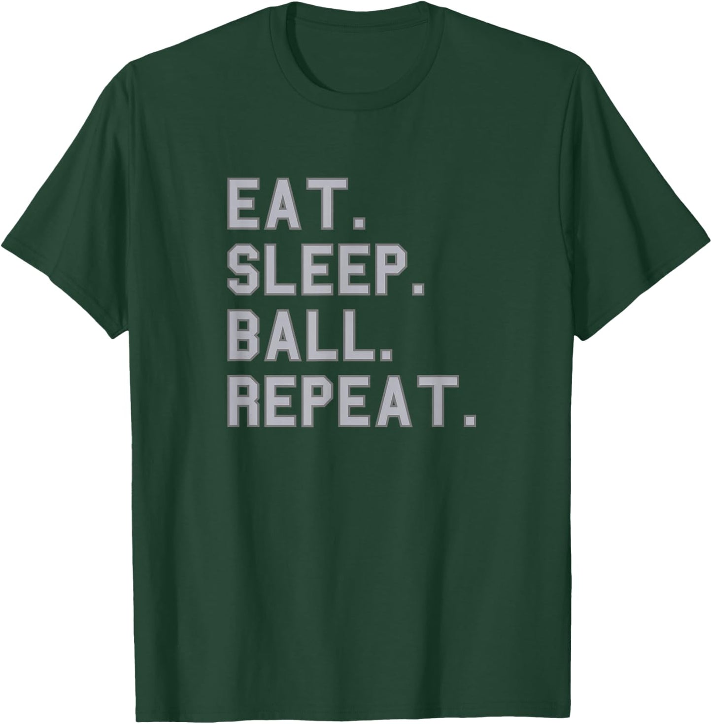 Eat. Sleep. Ball. Repeat. School Pride Gag Funny Fan Gray T-Shirt - T-Shirt | Forest