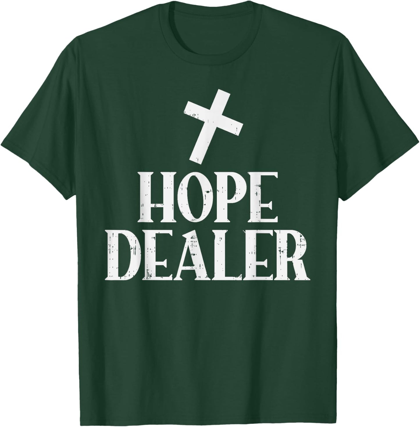 Hope Dealer Cross God Jesus Faith Religious Christian Gift T-Shirt - T-Shirt | Forest