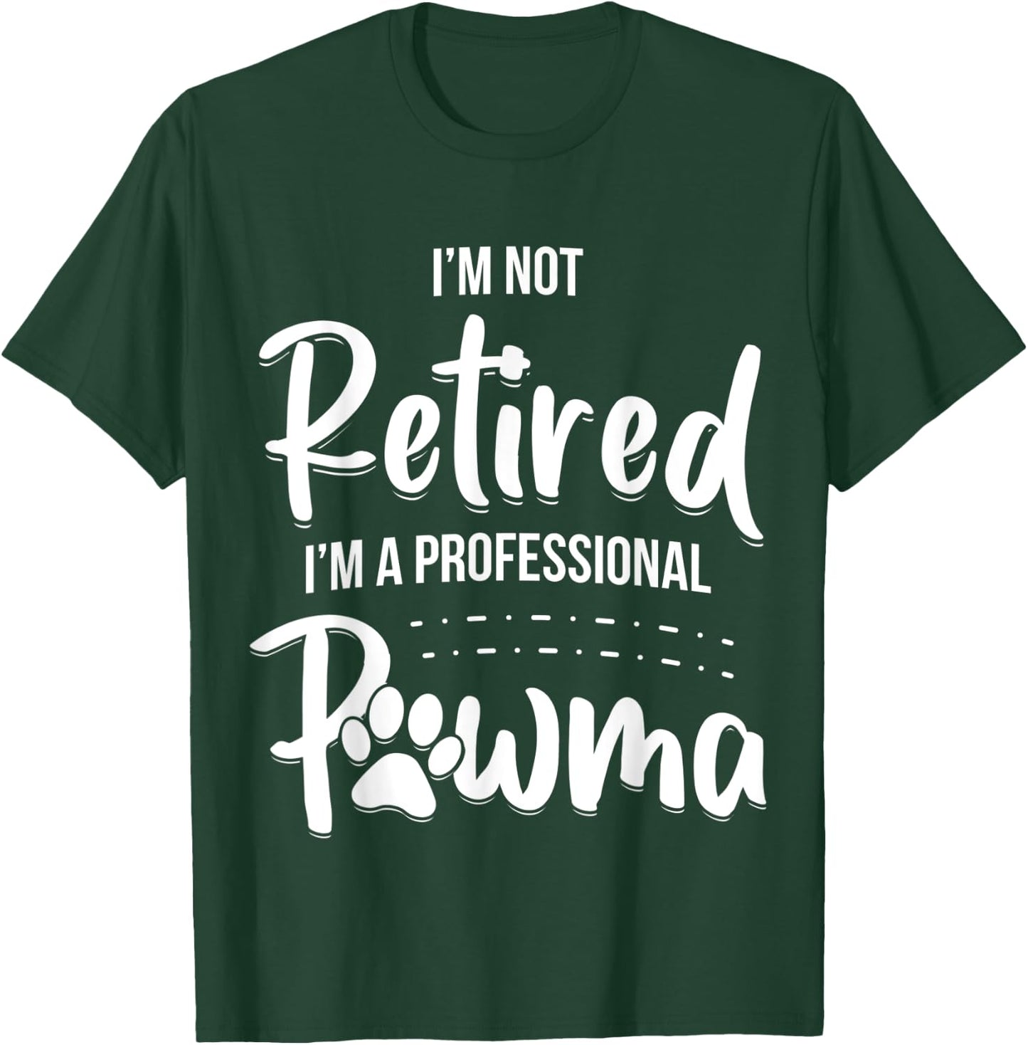 Dog Grandma Shirt I'm Not Retired I'm A Professional Pawma Men Women Kids T-Shirt - T-Shirt | Forest