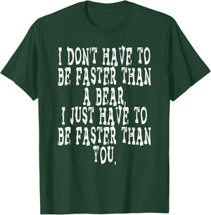 I DON'T HAVE TO BE FASTER THAN A BEAR camping hiking humor T-Shirt - T-Shirt | Forest