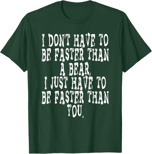 I DON'T HAVE TO BE FASTER THAN A BEAR camping hiking humor T-Shirt - T-Shirt | Forest
