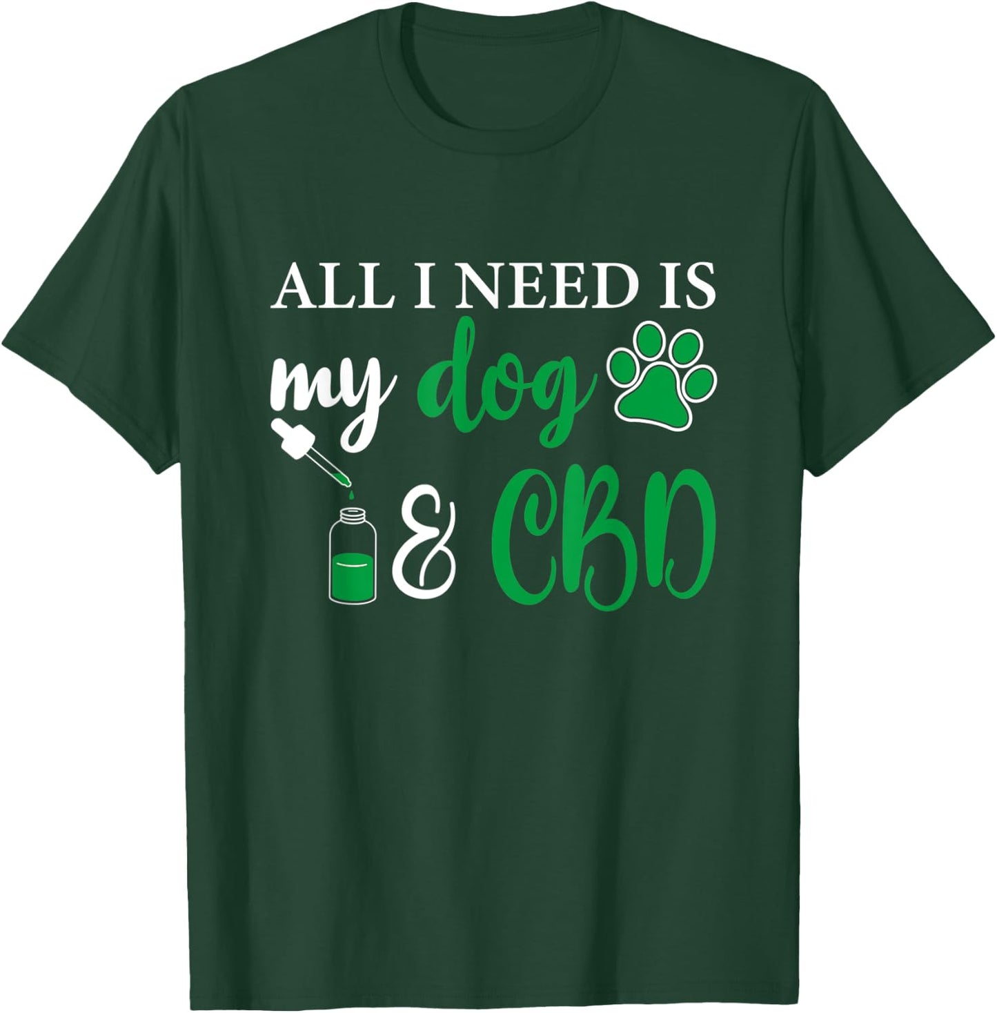 All I need is my dog and CBD, Marijuana Weed Dog Women T-Shirt - T-Shirt | Forest
