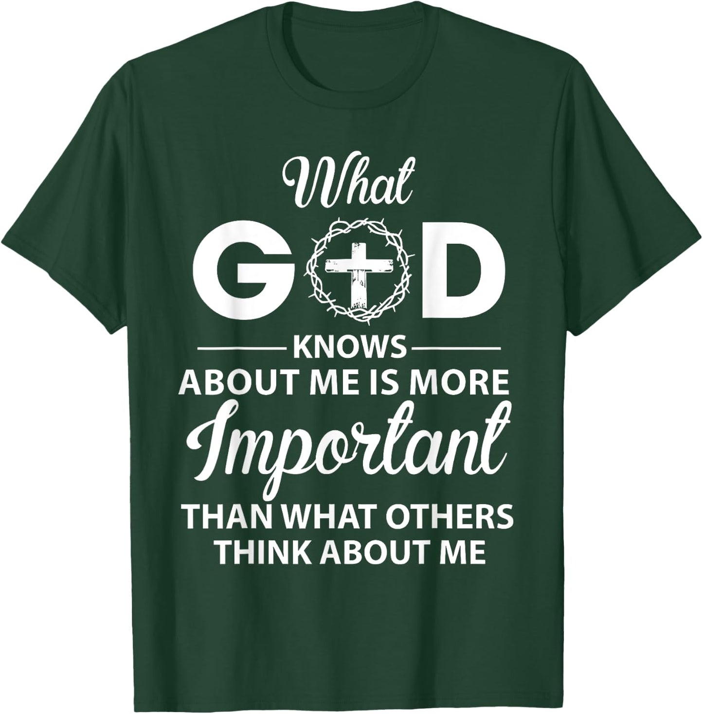 What God Knows About Me Is More Important Christian T-Shirt - T-Shirt | Forest