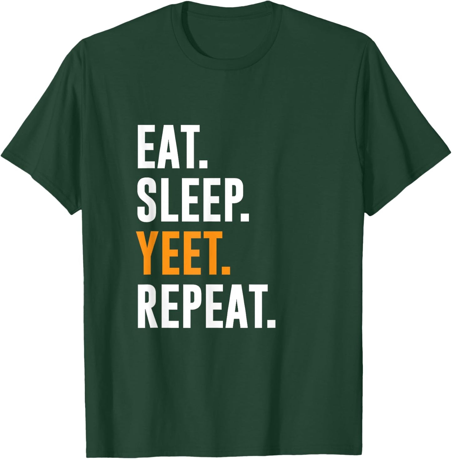 Eat Sleep Yeet Repeat T-Shirt - T-Shirt | Forest