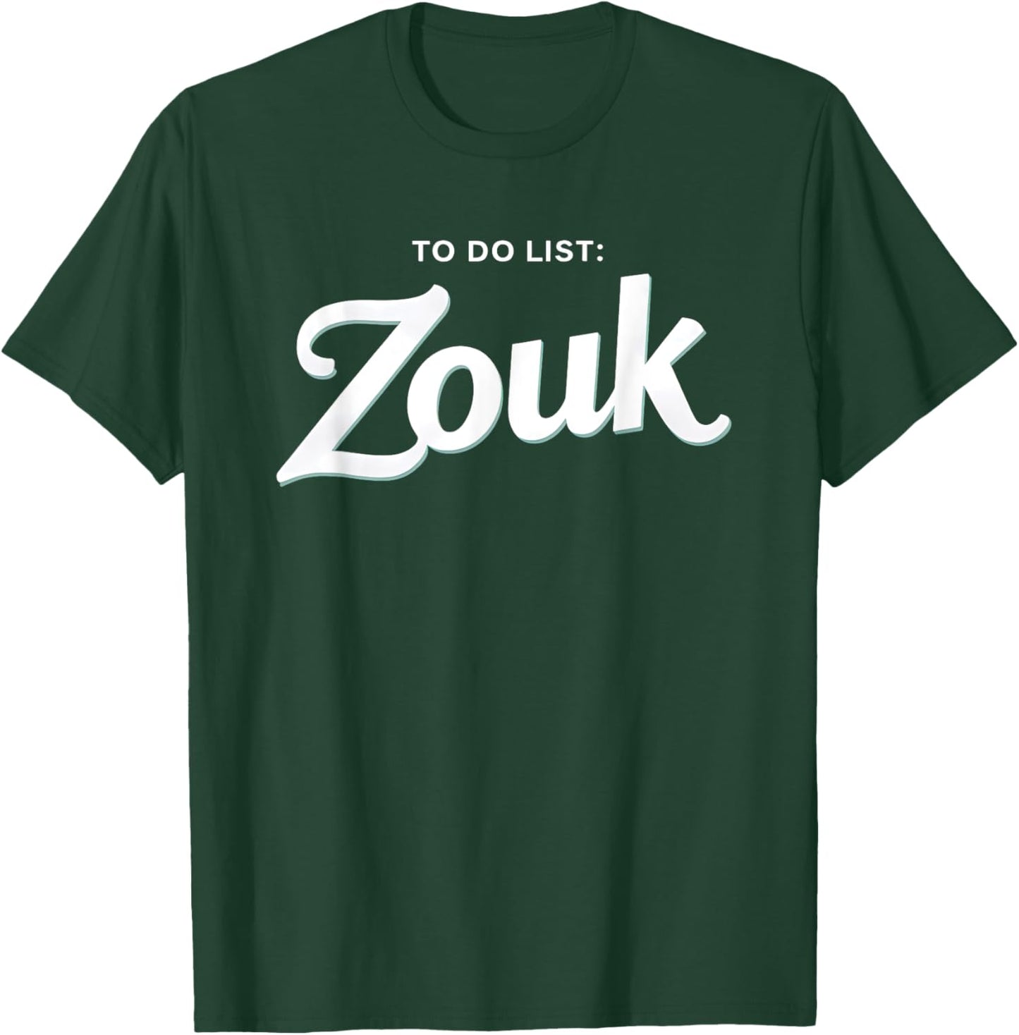 To Do List Zouk T-Shirt - T-Shirt | Forest