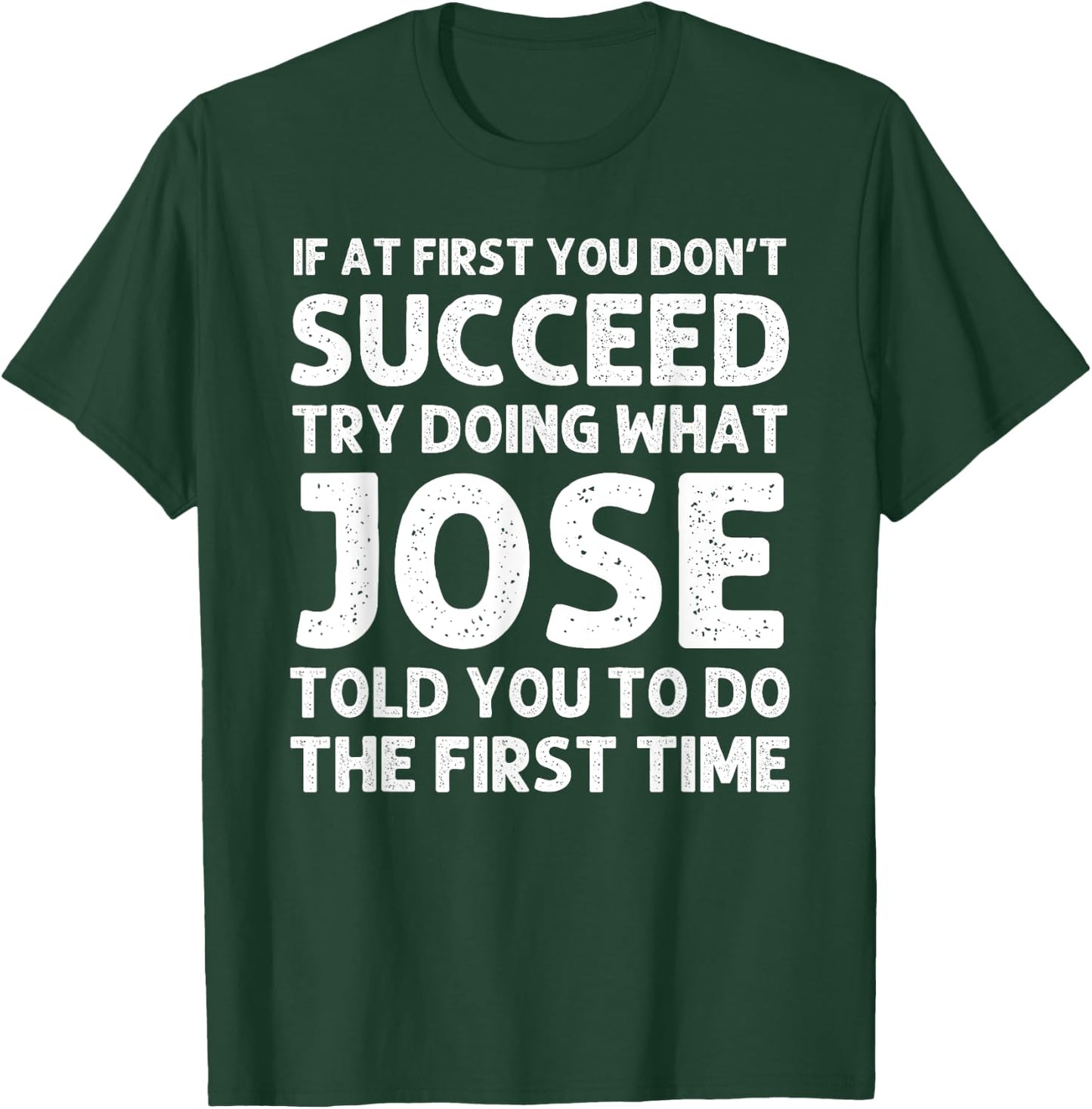JOSE Gift Name Personalized Birthday Funny Christmas Joke T-Shirt - T-Shirt | Forest