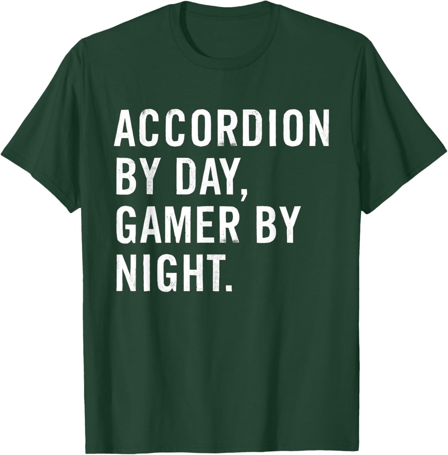 Accordion By Day Gamer By Night T-Shirt - T-Shirt | Forest