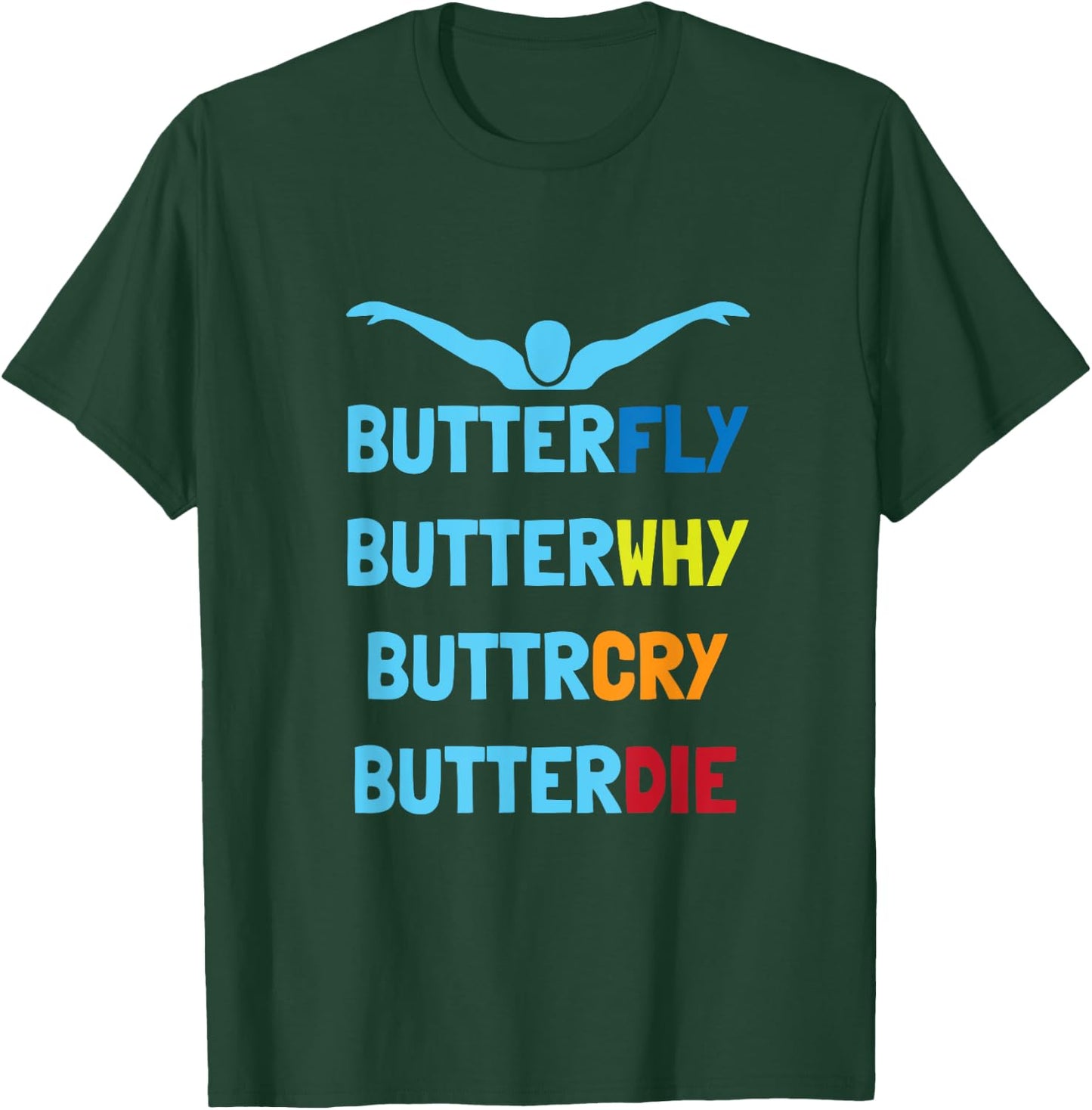 Butterfly Butterwhy Funny Swimmer Swim Team Swimming T-Shirt - T-Shirt | Forest