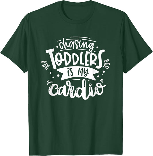 Chasing Toddlers Is My Cardio #momlife Funny Motherhood T-Shirt - T-Shirt | Forest