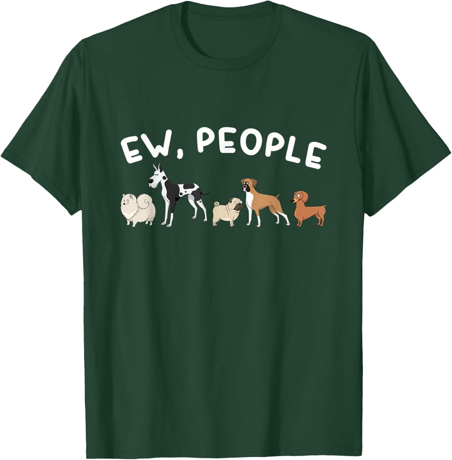 Ew, People Funny Dog Lover Graphic T-Shirt - T-Shirt | Forest