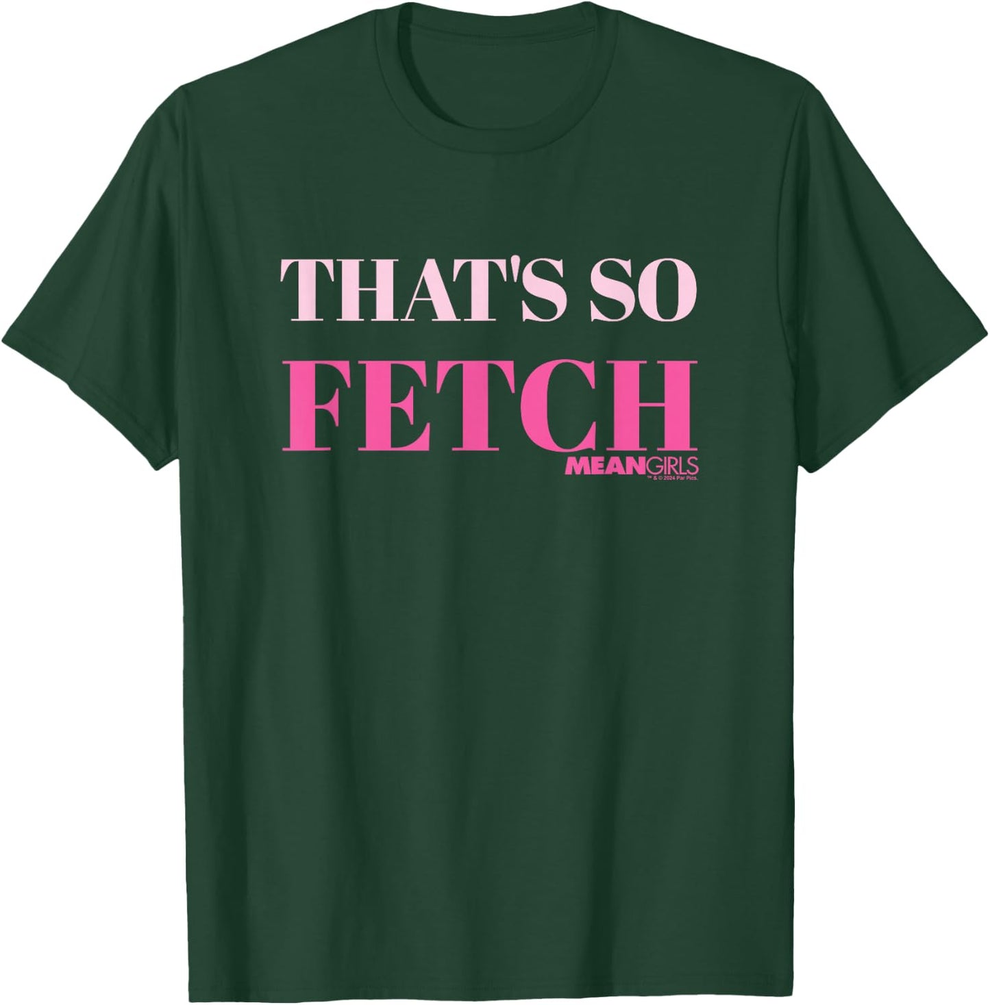 Mean Girls That's So Fetch T-Shirt - T-Shirt | Forest