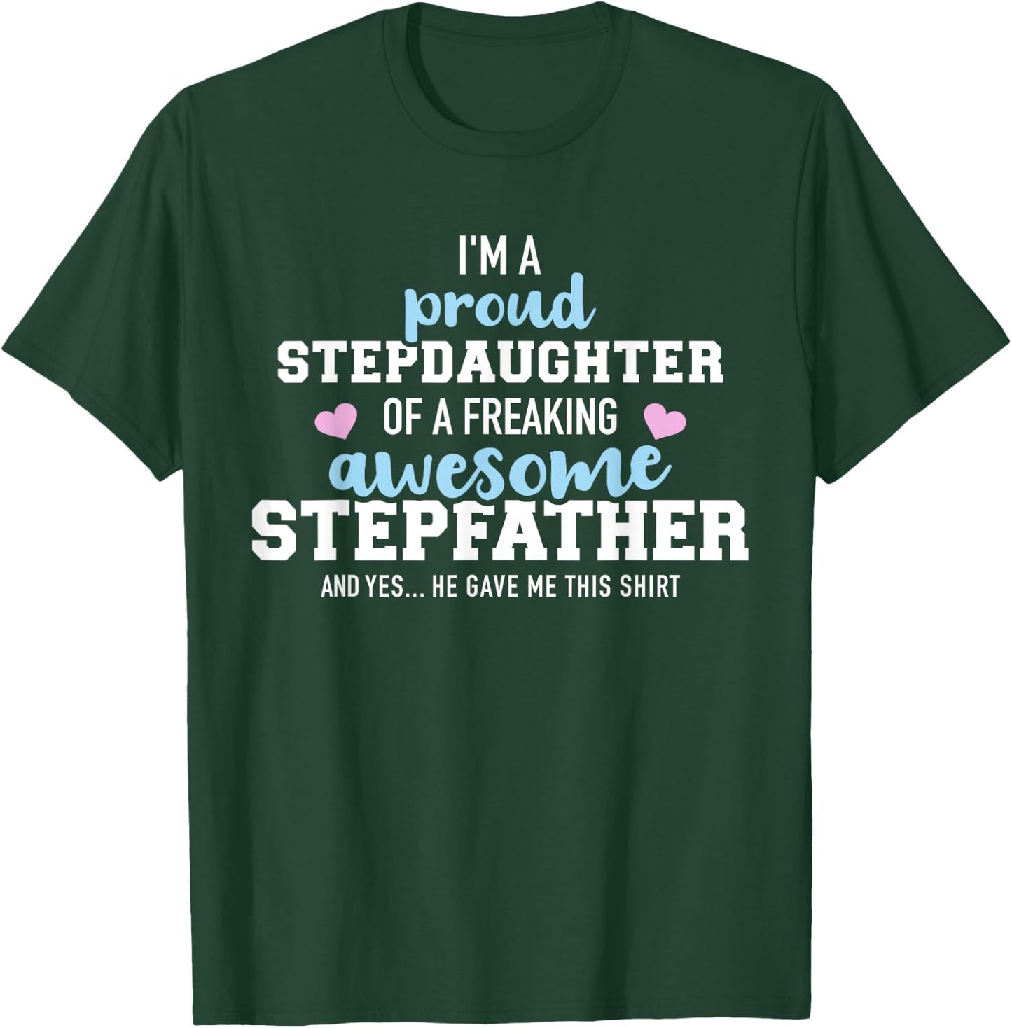 I'm a proud stepdaughter of a freaking awesome stepfather T-Shirt - T-Shirt | Forest