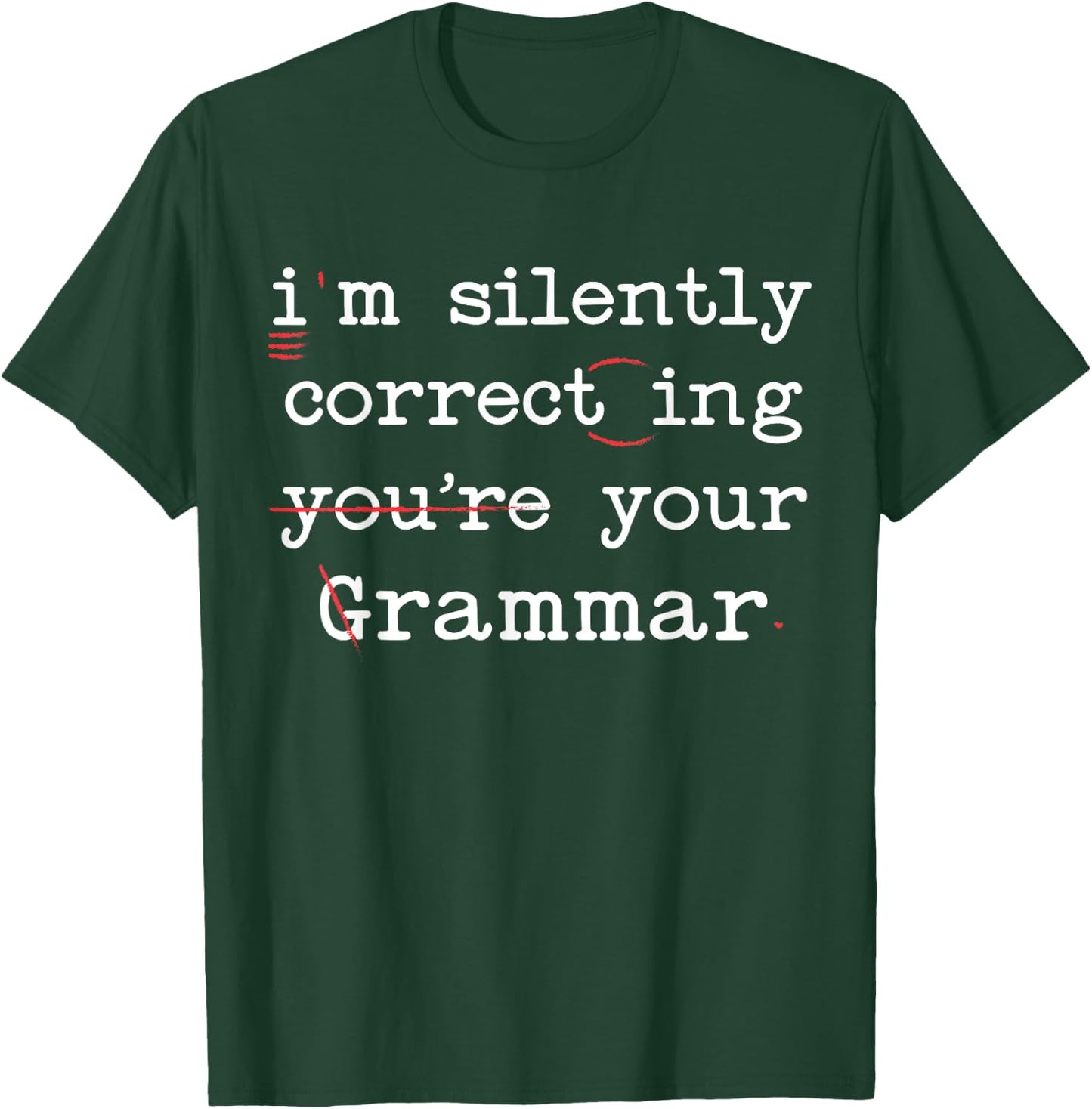 I'm Silently Correcting Your Grammar Police English Teacher T-Shirt - T-Shirt | Forest