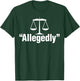 Allegeably Scale Of Justice Shirts Women Lawyer Gifts T-Shirt - T-Shirt | Forest