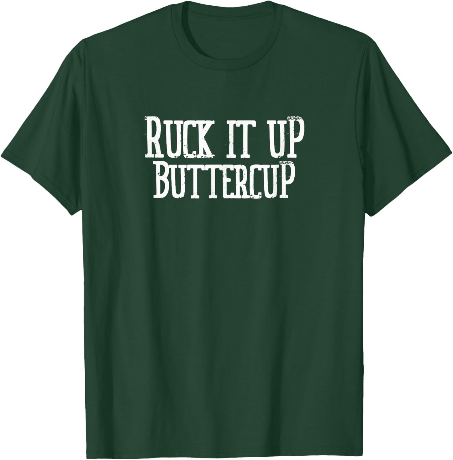 Ruck It Up Buttercup Rucking Team T-Shirt - T-Shirt | Forest