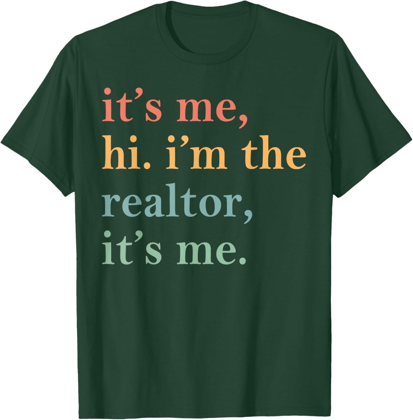 It's Me Hi I'm The Realtor It's Me T-Shirt - T-Shirt | Forest