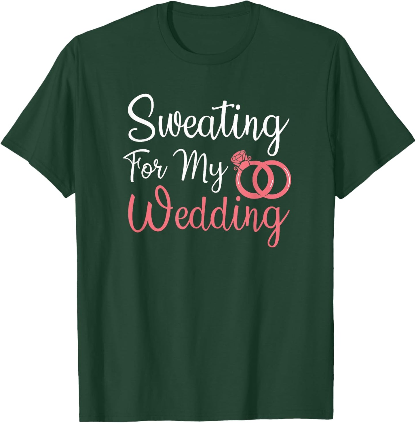 Sweating For My Wedding Funny Gym Fitness Workout T-Shirt - T-Shirt | Forest
