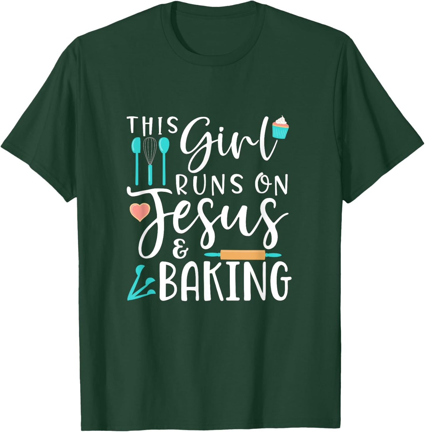 Baking This Girl Runs on Jesus and Baking T-Shirt - T-Shirt | Forest
