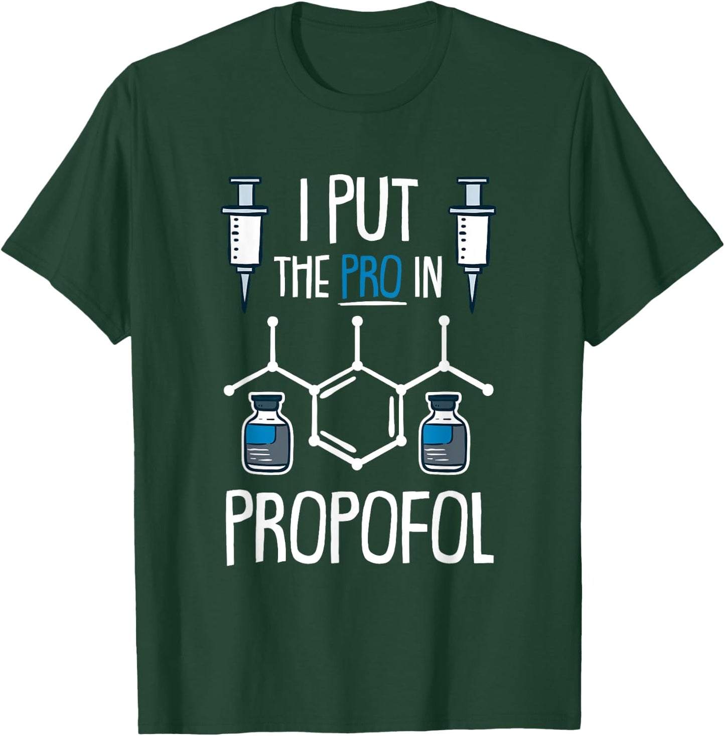 Pro In Propofol Nurse Doctor Anesthesia Gift T-Shirt - T-Shirt | Forest