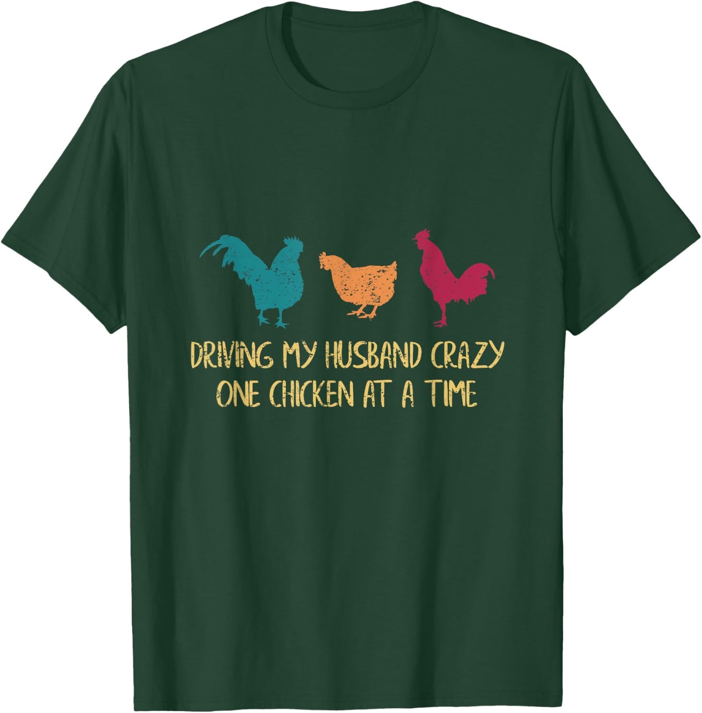 Driving My Husband Crazy One Chicken at a Time Funny Chicken T-Shirt - T-Shirt | Forest