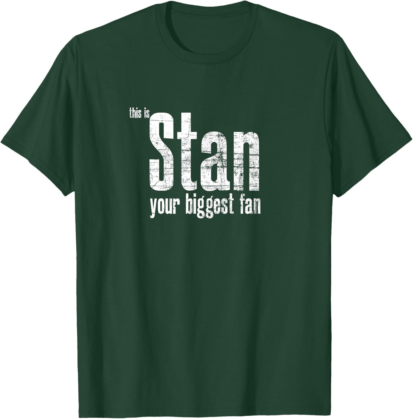 Stan your biggest fan T-Shirt - T-Shirt | Forest