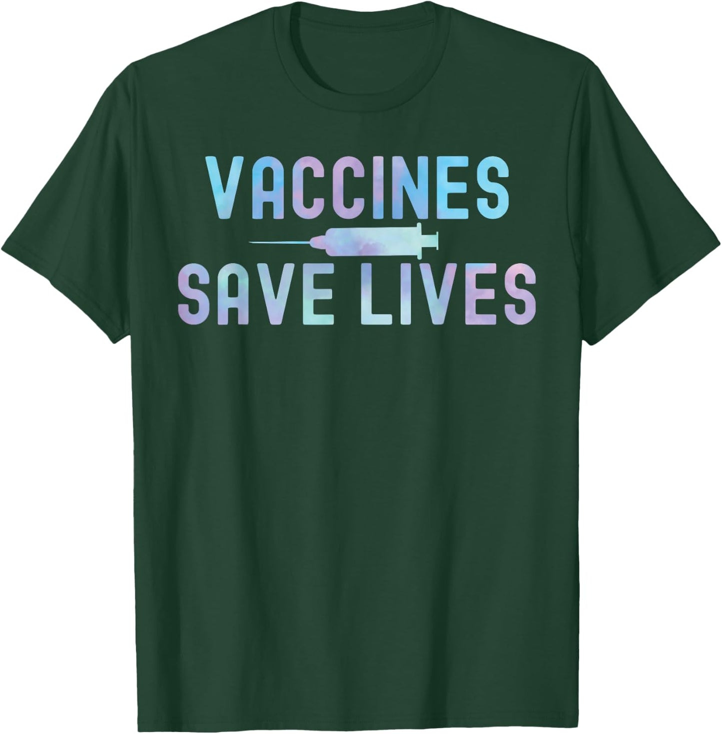 Tie-Dye Vaccines Save Lives 2021 Pro-Vaccine T-Shirt - T-Shirt | Forest